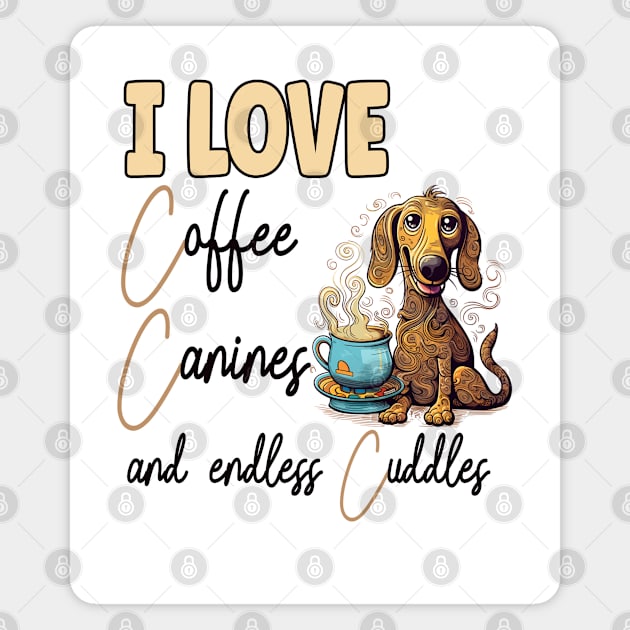 I Love Coffee Canines and Cuddles Dachshund Owner Funny Magnet by Sniffist Gang